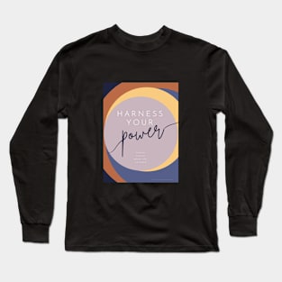 Harness Your Power Long Sleeve T-Shirt